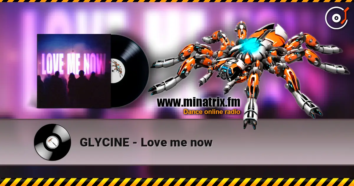 GLYCINE - Love me now жоғары сапада онлайн тыңдау | Minatrix.FM