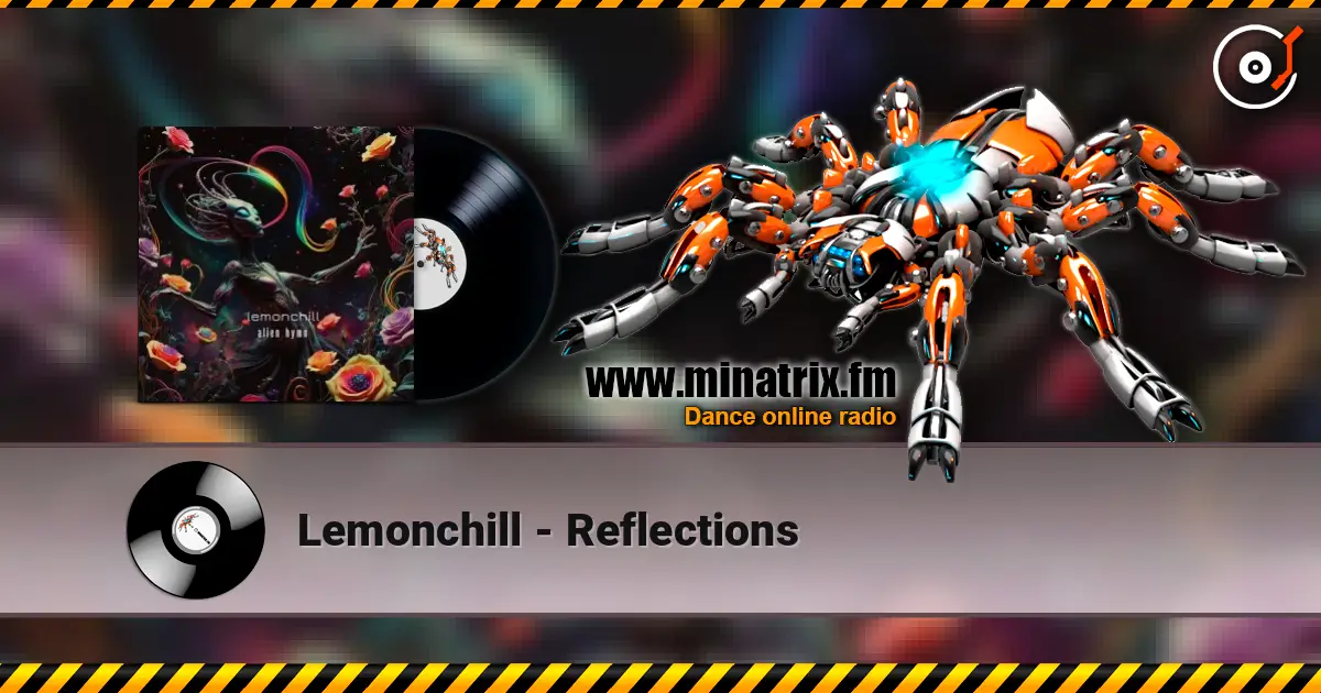 Lemonchill - Reflections жоғары сапада онлайн тыңдау | Minatrix.FM