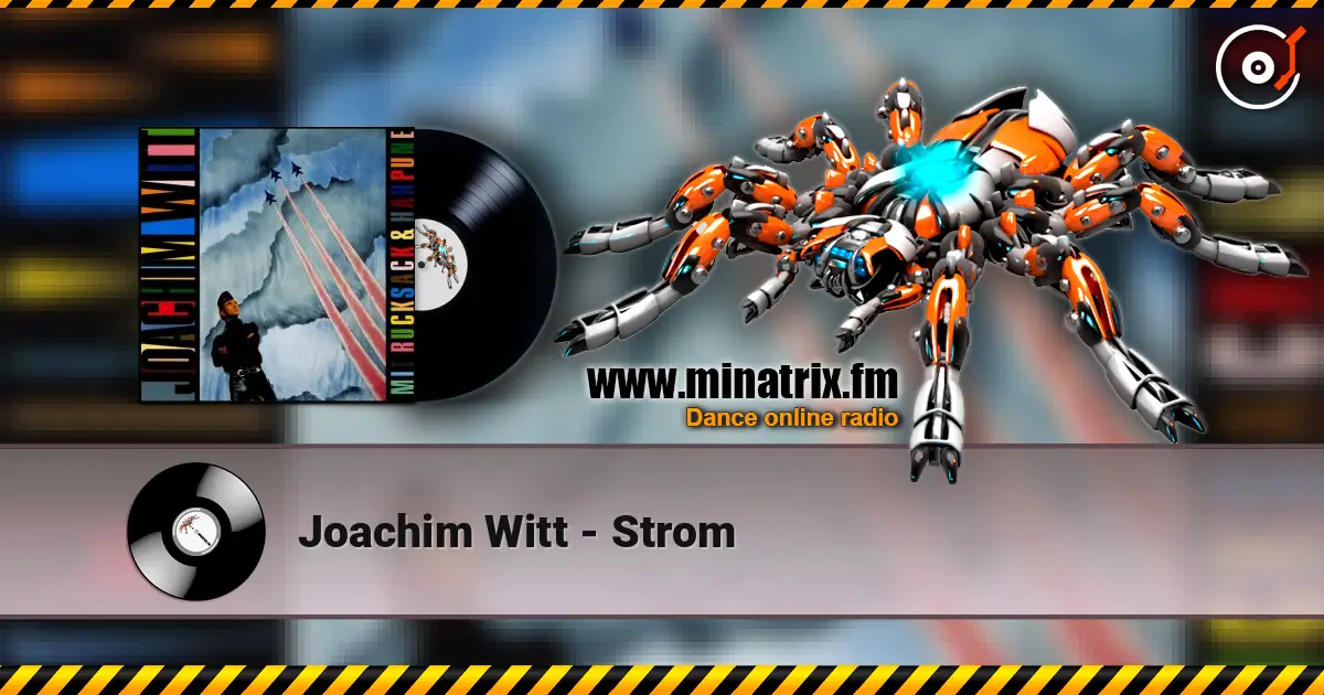 Joachim Witt - Strom жоғары сапада онлайн тыңдау | Minatrix.FM