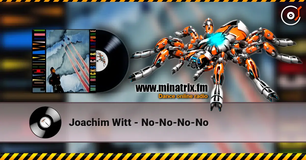 Joachim Witt - No-No-No-No жоғары сапада онлайн тыңдау | Minatrix.FM