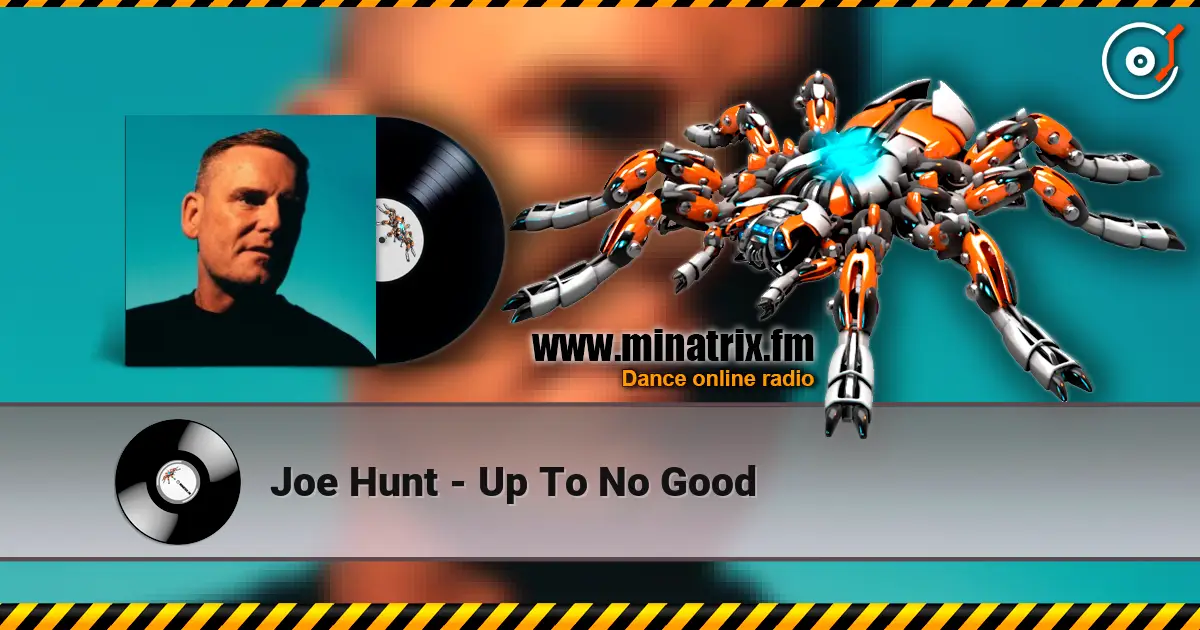 Joe Hunt - Up To No Good жоғары сапада онлайн тыңдау | Minatrix.FM