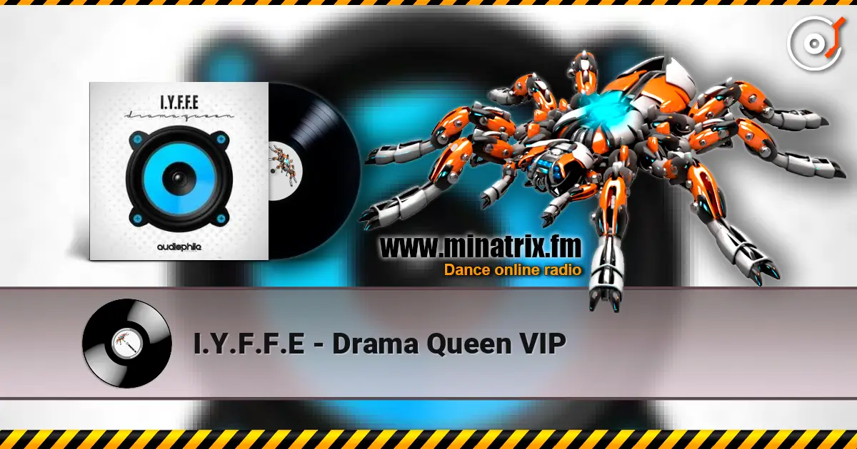 I.Y.F.F.E - Drama Queen VIP жоғары сапада онлайн тыңдау | Minatrix.FM