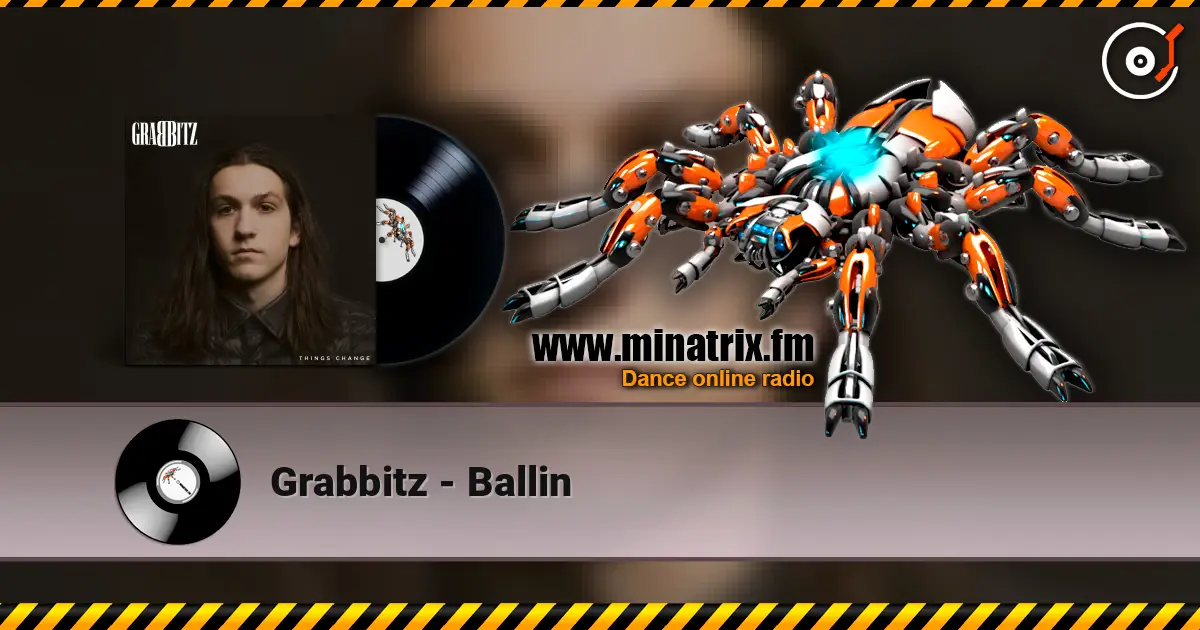 Grabbitz - Ballin жоғары сапада онлайн тыңдау | Minatrix.FM