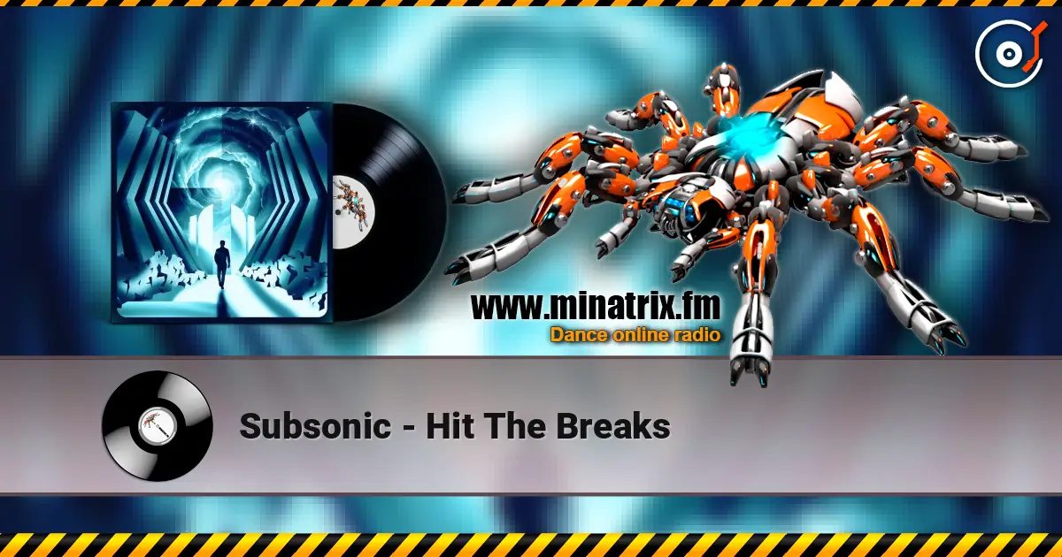 Subsonic - Hit The Breaks 高品质在线收听 | Minatrix.FM