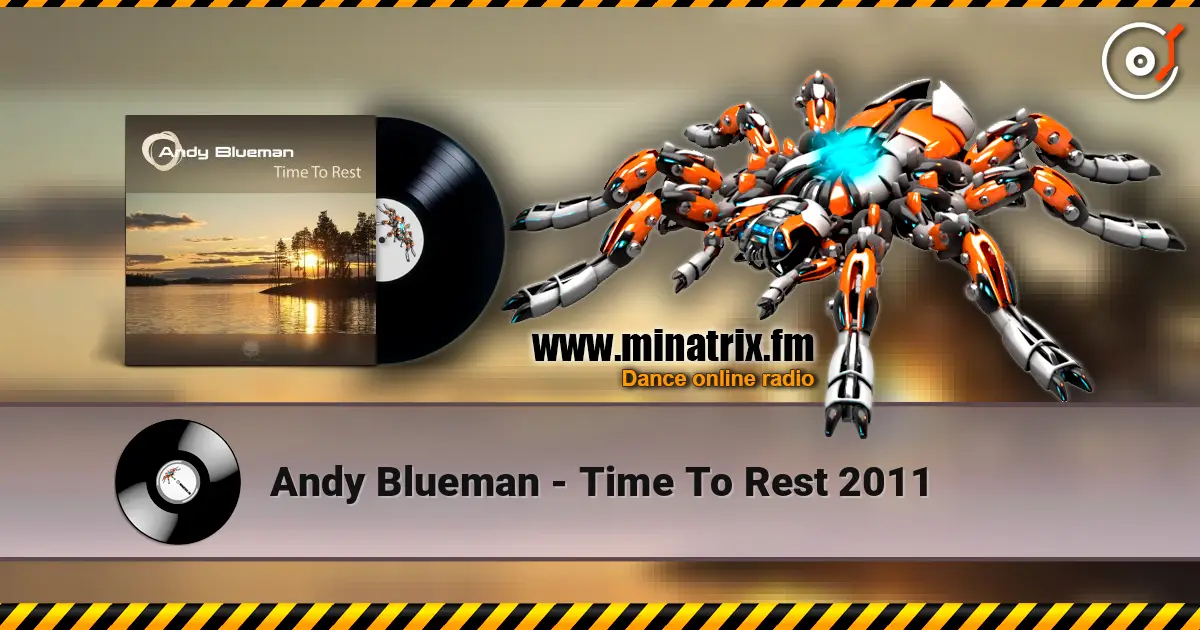 Andy Blueman - Time To Rest 2011 жоғары сапада онлайн тыңдау | Minatrix.FM