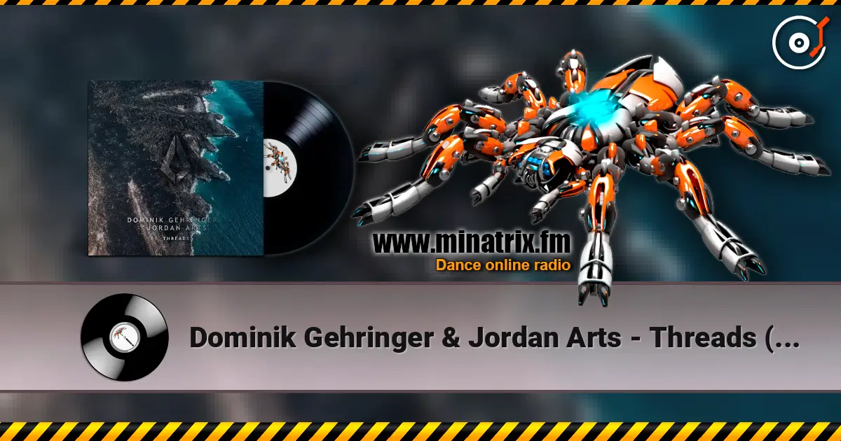 Dominik Gehringer & Jordan Arts - Threads (Extended Mix) 高品质在线收听 | Minatrix.FM