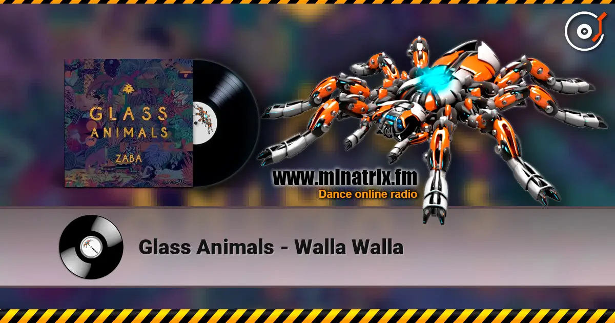 Glass Animals - Walla Walla жоғары сапада онлайн тыңдау | Minatrix.FM
