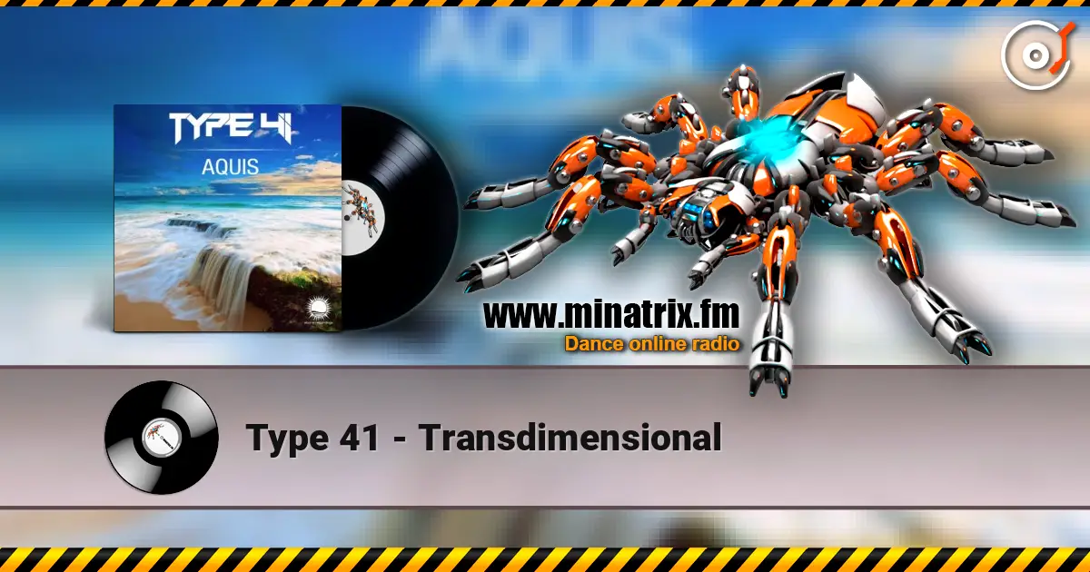 Type 41 - Transdimensional жоғары сапада онлайн тыңдау | Minatrix.FM