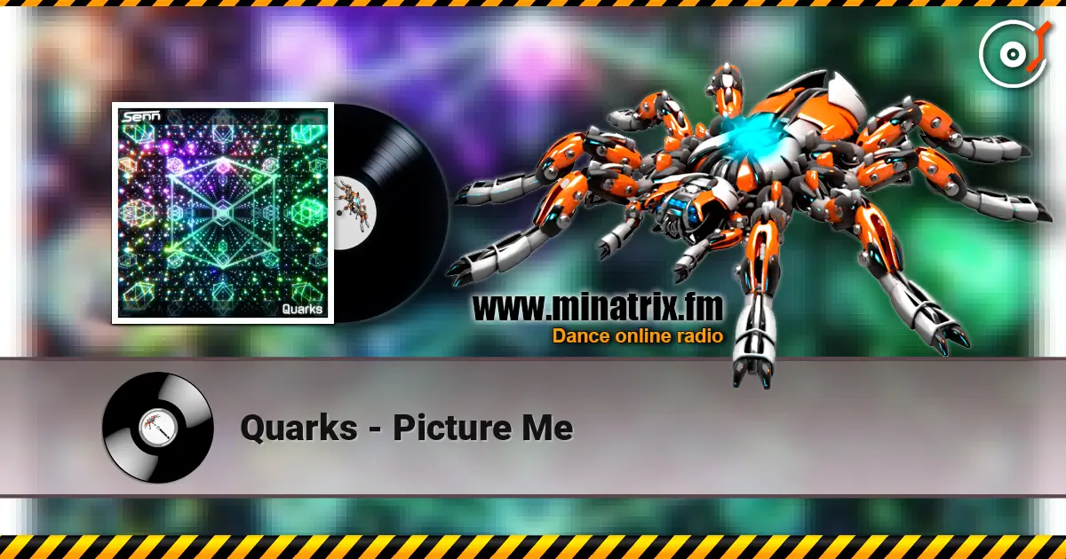 Quarks - Picture Me жоғары сапада онлайн тыңдау | Minatrix.FM