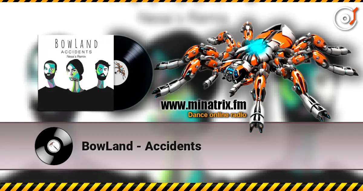 BowLand - Accidents жоғары сапада онлайн тыңдау | Minatrix.FM
