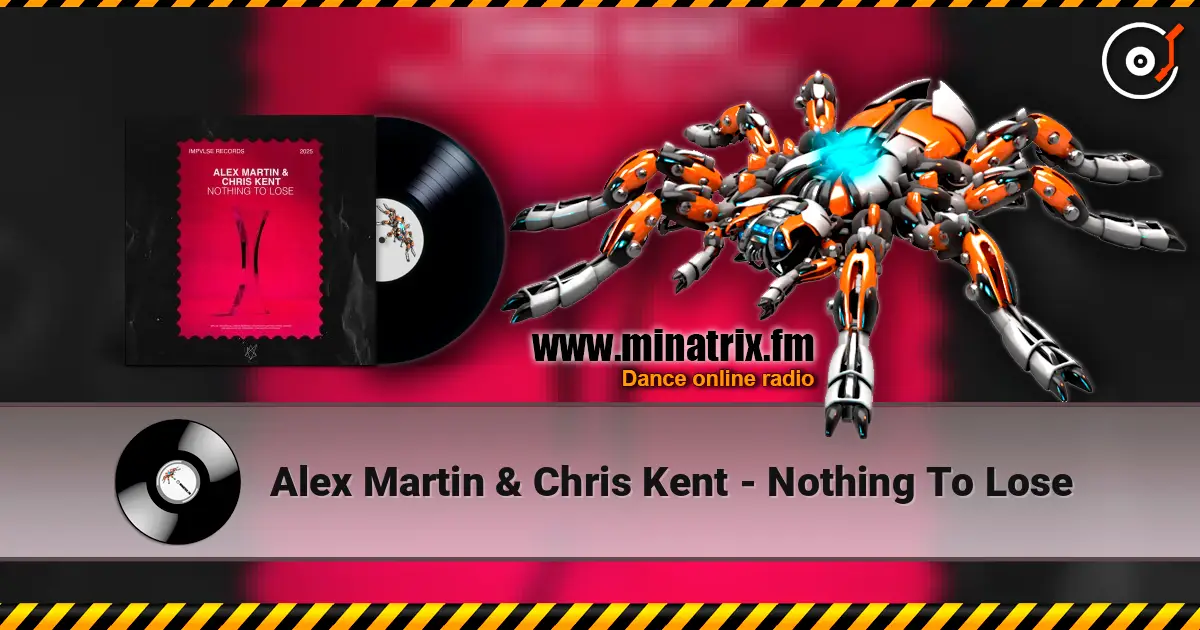 Alex Martin & Chris Kent - Nothing To Lose 高品质在线收听 | Minatrix.FM