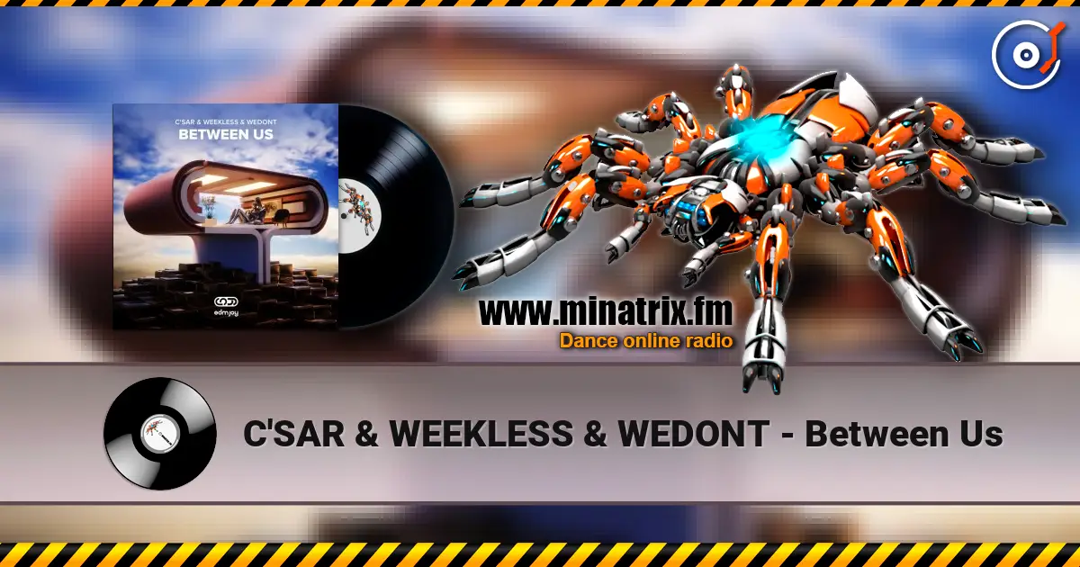 C'SAR & WEEKLESS & WEDONT - Between Us 高品质在线收听 | Minatrix.FM