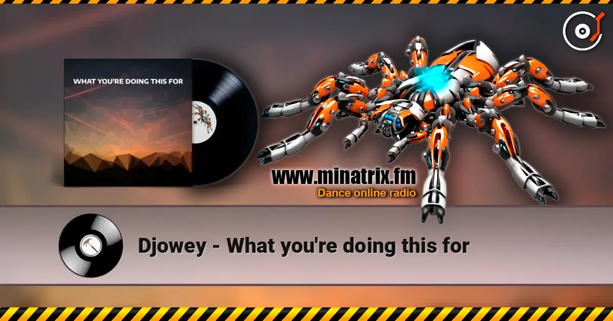 Djowey - What you're doing this for жоғары сапада онлайн тыңдау | Minatrix.FM