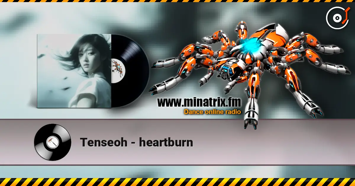 Tenseoh - heartburn 高品质在线收听 | Minatrix.FM