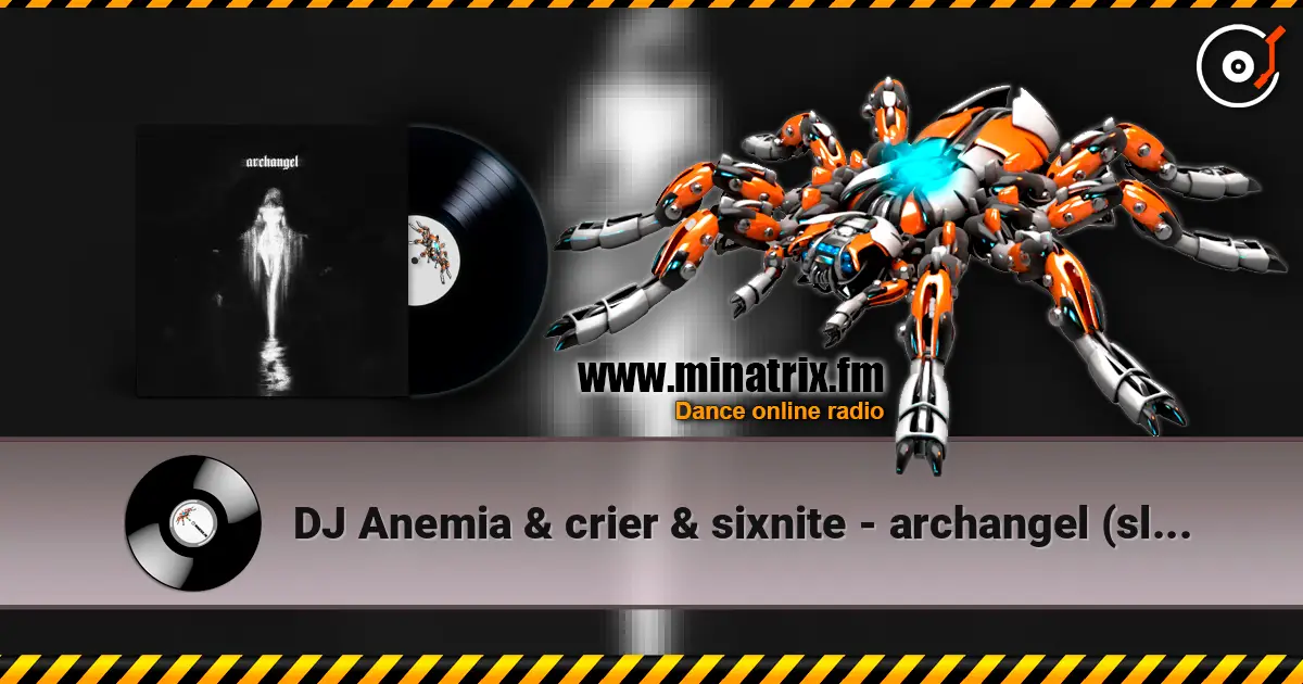 DJ Anemia & crier & sixnite - archangel (slowed) жоғары сапада онлайн тыңдау | Minatrix.FM