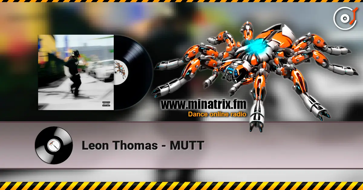 Leon Thomas - MUTT escuchar online en alta calidad | Minatrix.FM
