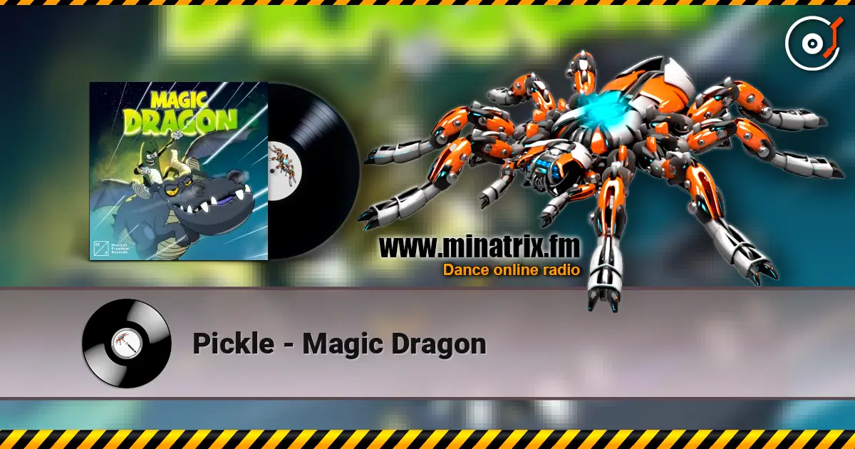 Pickle - Magic Dragon жоғары сапада онлайн тыңдау | Minatrix.FM