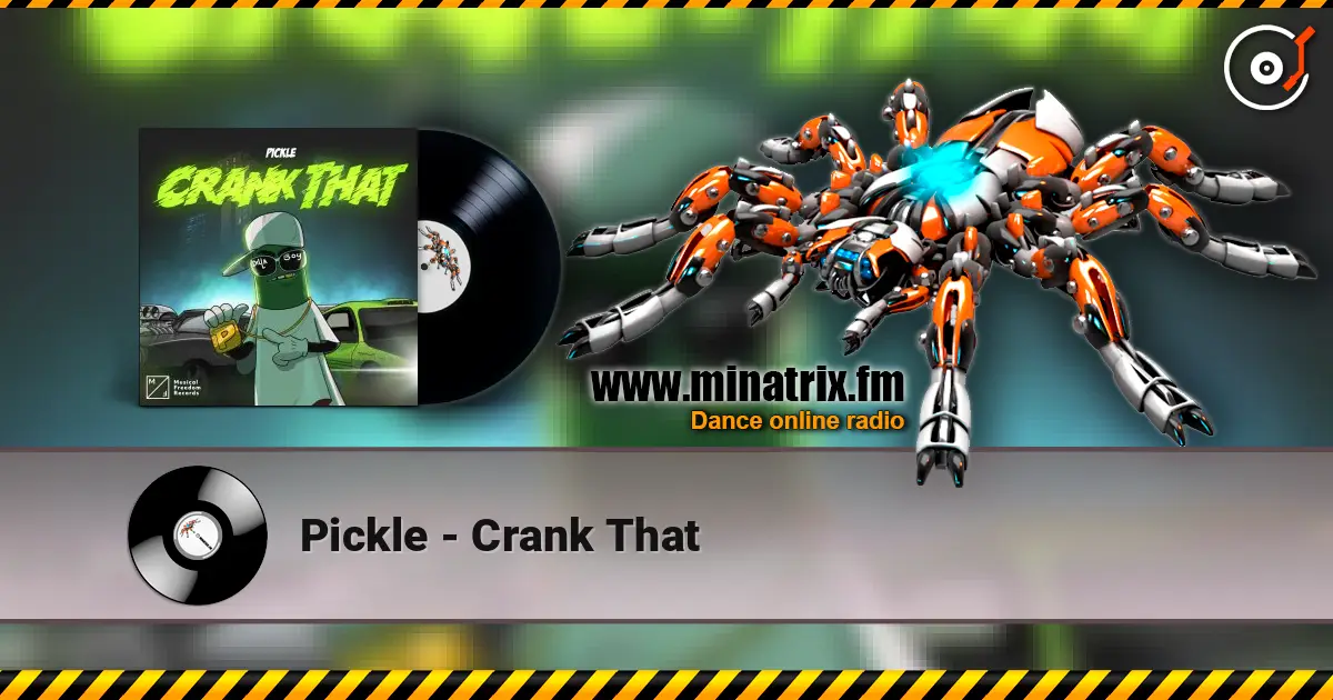 Pickle - Crank That жоғары сапада онлайн тыңдау | Minatrix.FM