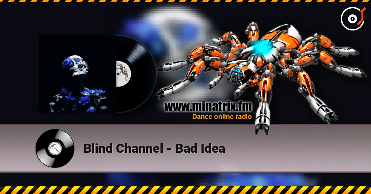 Blind Channel - Bad Idea 高品质在线收听 | Minatrix.FM