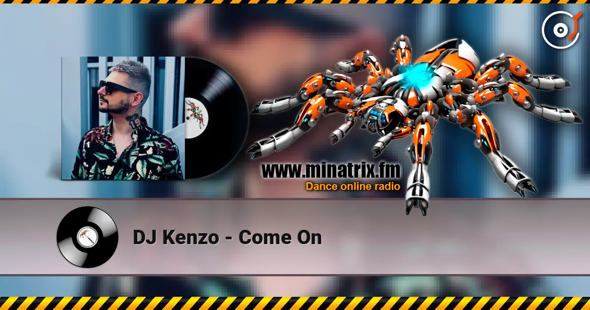 DJ Kenzo - Come On жоғары сапада онлайн тыңдау | Minatrix.FM