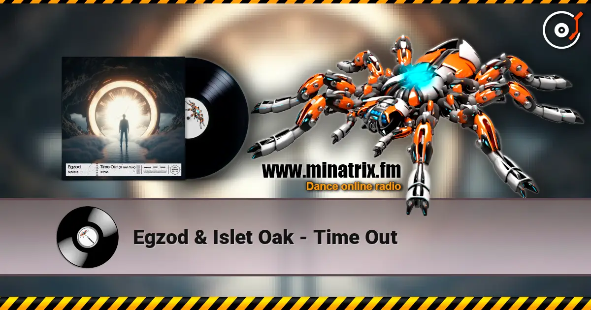 Egzod & Islet Oak - Time Out 高品质在线收听 | Minatrix.FM