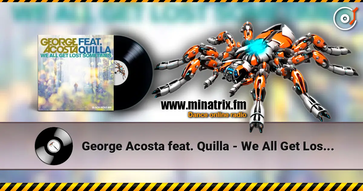George Acosta feat. Quilla - We All Get Lost Sometimes жоғары сапада онлайн тыңдау | Minatrix.FM