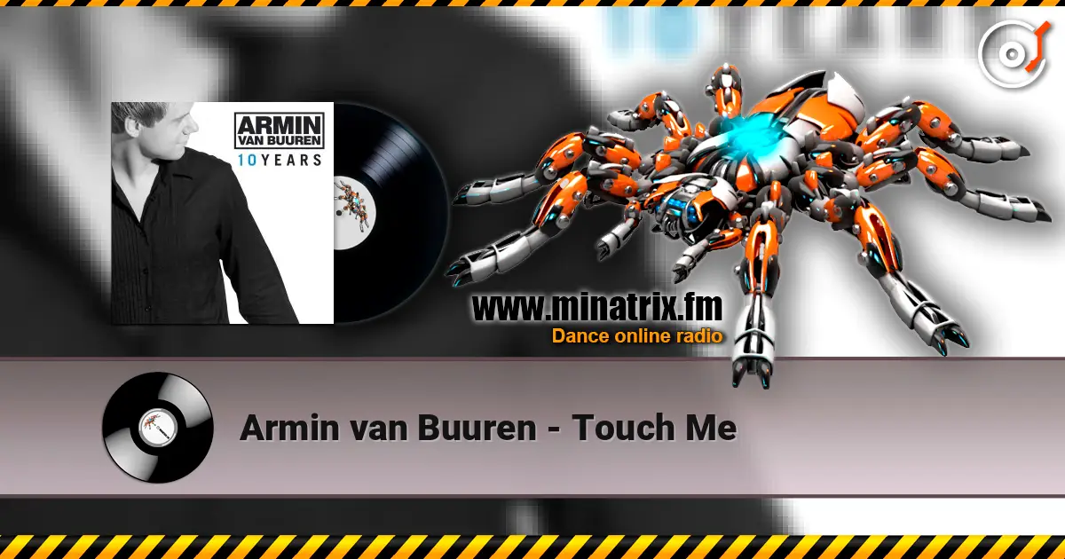 Armin van Buuren - Touch Me жоғары сапада онлайн тыңдау | Minatrix.FM