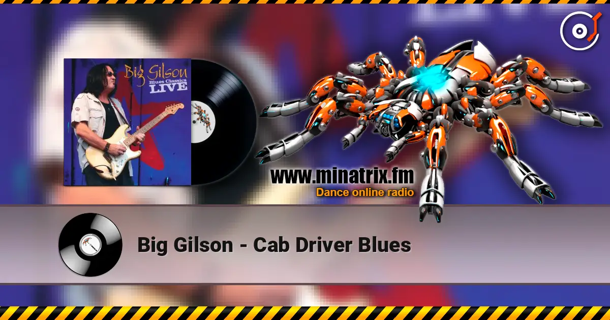 Big Gilson - Cab Driver Blues жоғары сапада онлайн тыңдау | Minatrix.FM