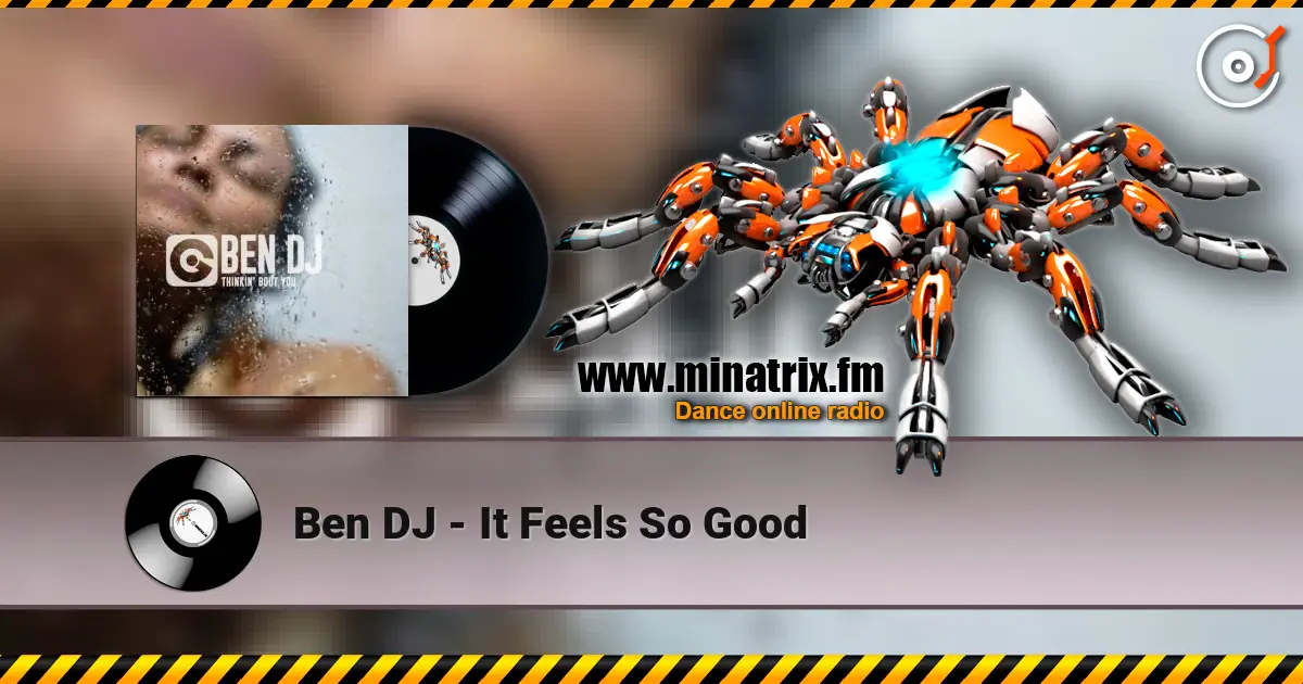 Ben DJ - It Feels So Good жоғары сапада онлайн тыңдау | Minatrix.FM