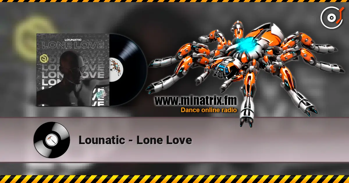 Lounatic - Lone Love жоғары сапада онлайн тыңдау | Minatrix.FM