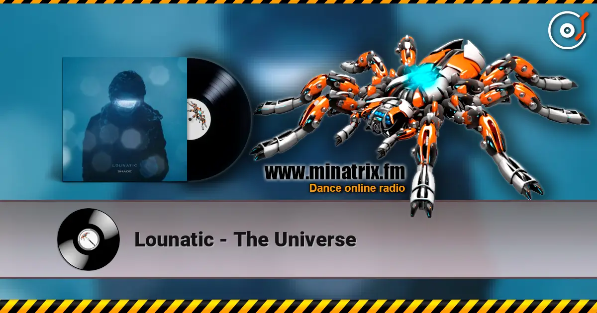 Lounatic - The Universe жоғары сапада онлайн тыңдау | Minatrix.FM