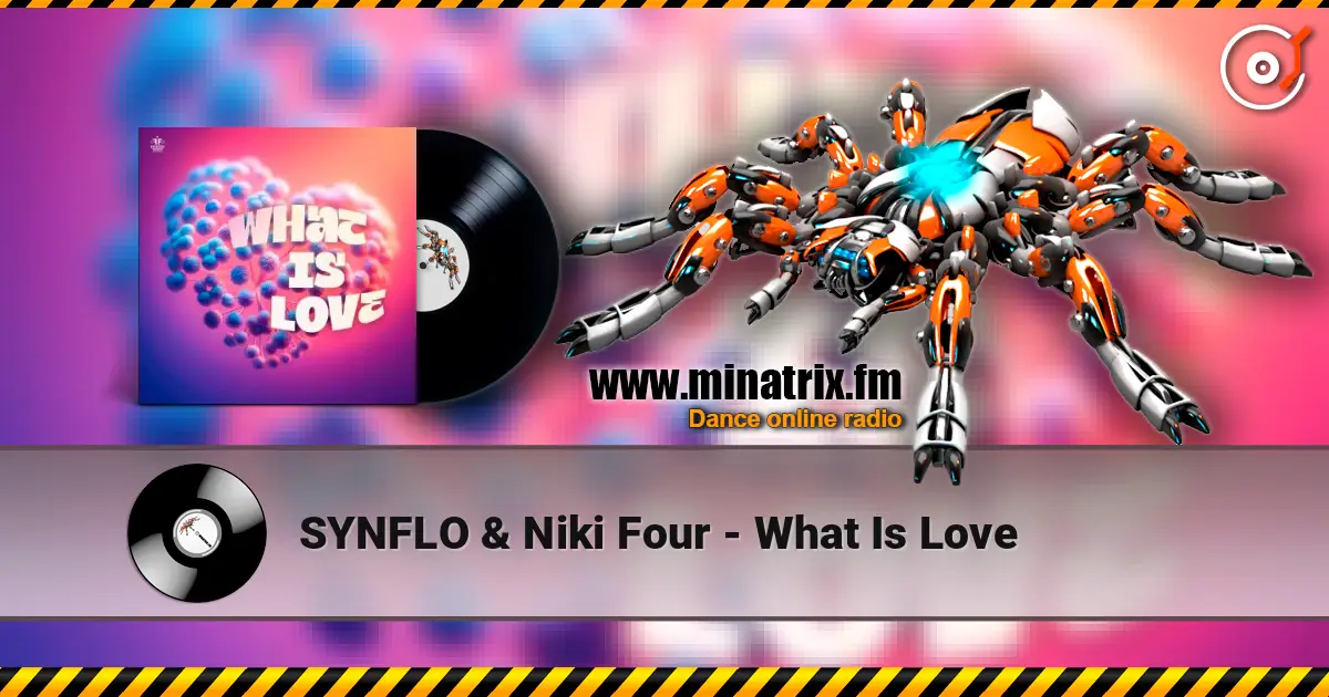 SYNFLO & Niki Four - What Is Love escuchar online en alta calidad | Minatrix.FM