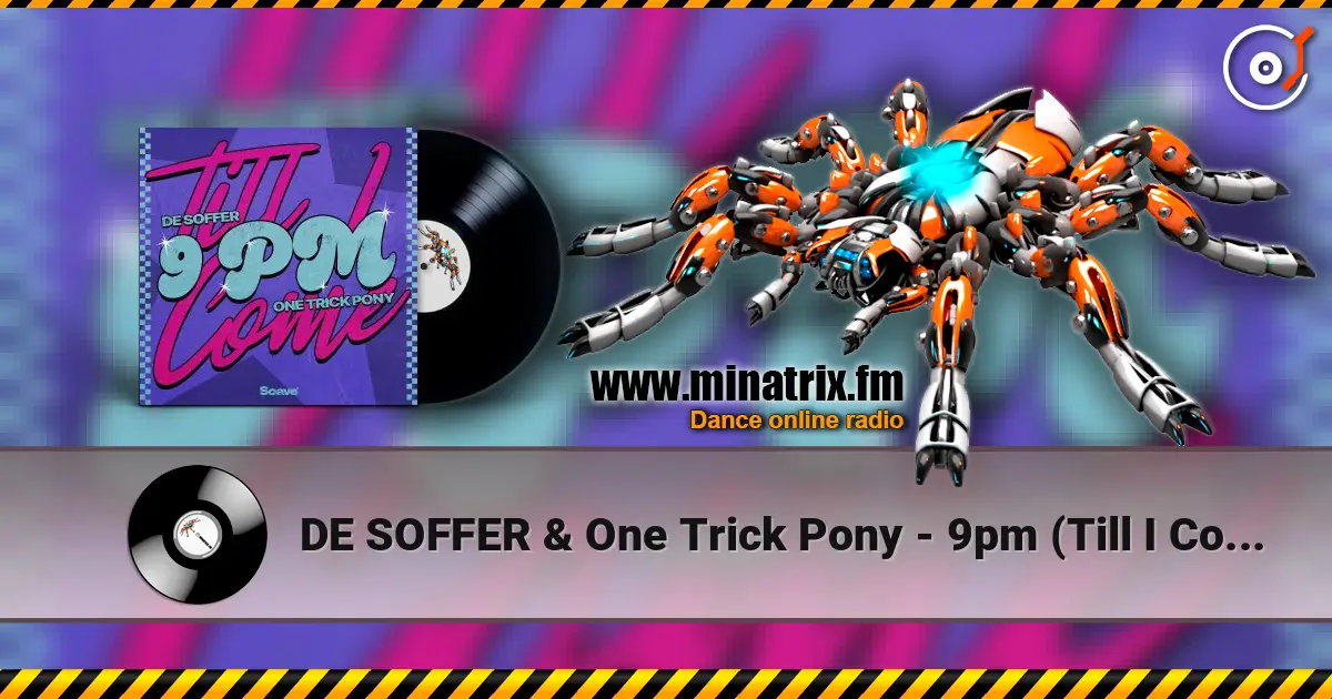 DE SOFFER & One Trick Pony - 9pm (Till I Come) 高品质在线收听 | Minatrix.FM