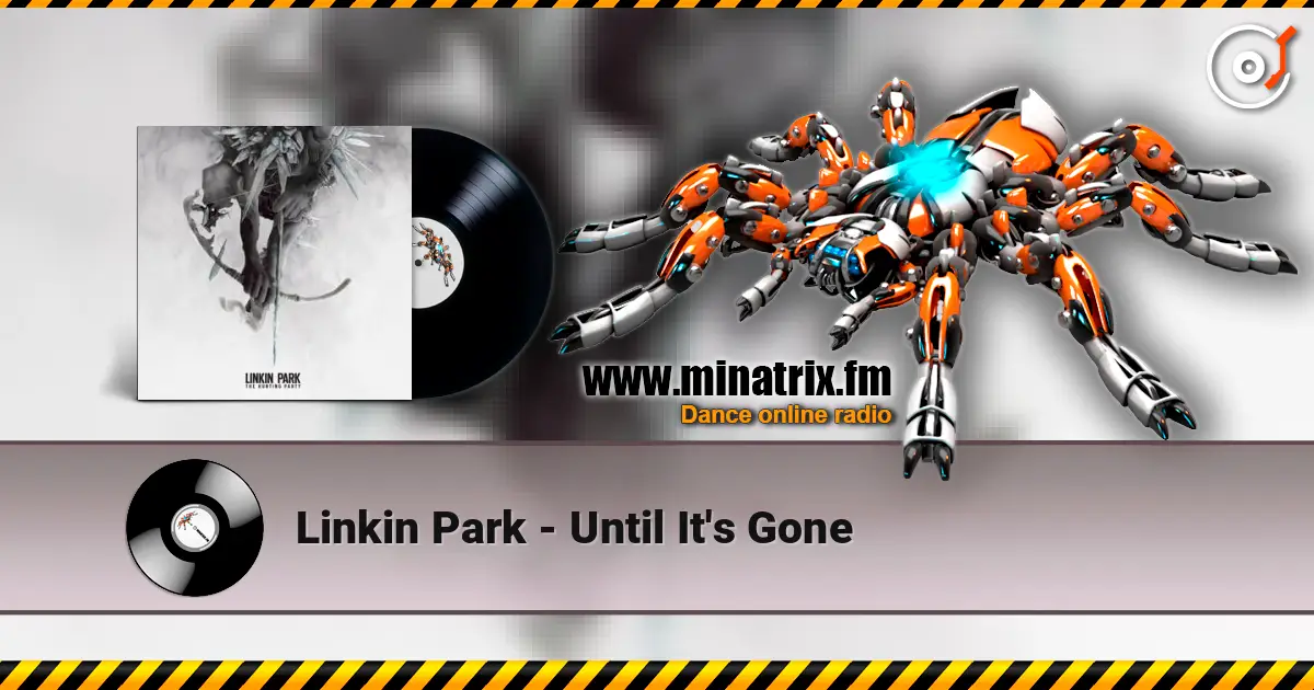 Linkin Park - Until It's Gone жоғары сапада онлайн тыңдау | Minatrix.FM
