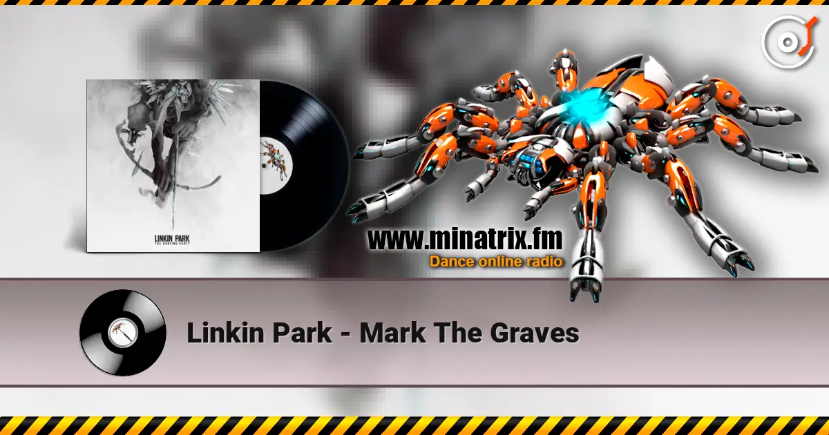 Linkin Park - Mark The Graves жоғары сапада онлайн тыңдау | Minatrix.FM