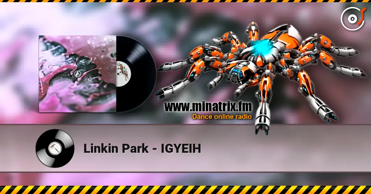Linkin Park - IGYEIH жоғары сапада онлайн тыңдау | Minatrix.FM