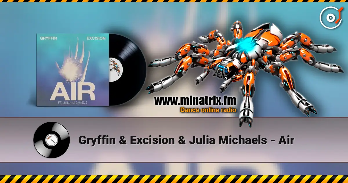 Gryffin & Excision & Julia Michaels - Air 高品质在线收听 | Minatrix.FM