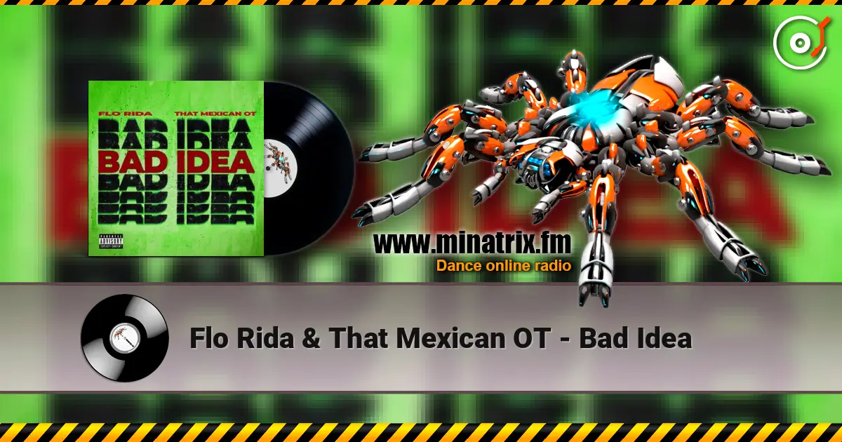 Flo Rida & That Mexican OT - Bad Idea жоғары сапада онлайн тыңдау | Minatrix.FM