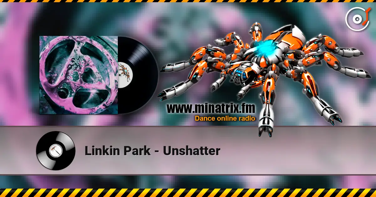 Linkin Park - Unshatter жоғары сапада онлайн тыңдау | Minatrix.FM