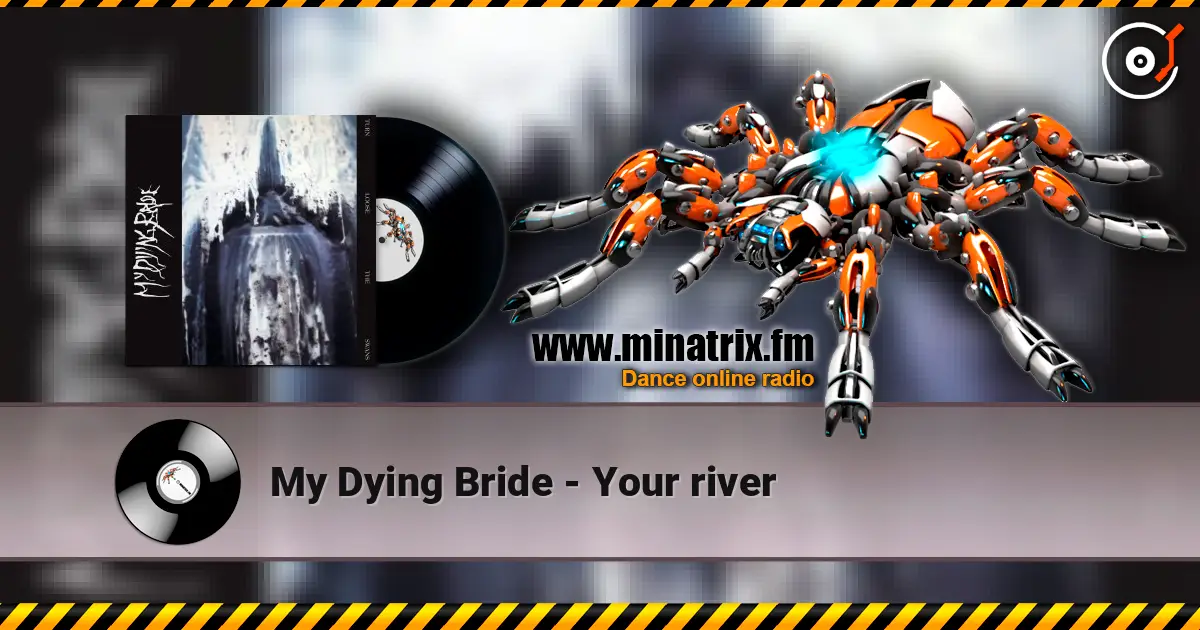 My Dying Bride - Your river жоғары сапада онлайн тыңдау | Minatrix.FM
