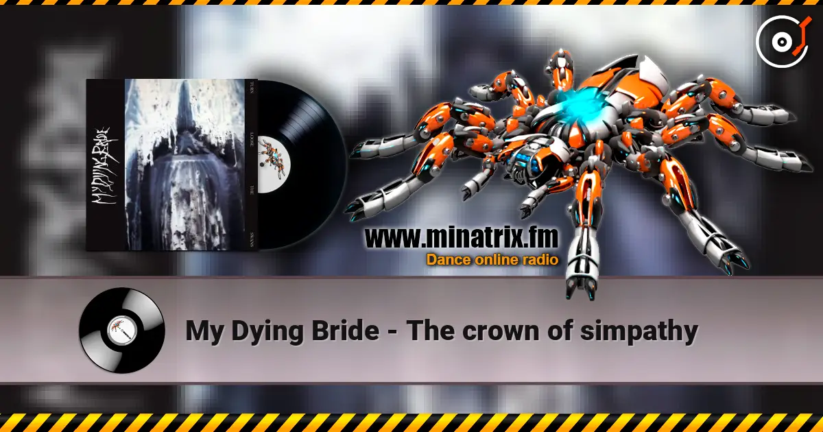My Dying Bride - The crown  of simpathy жоғары сапада онлайн тыңдау | Minatrix.FM