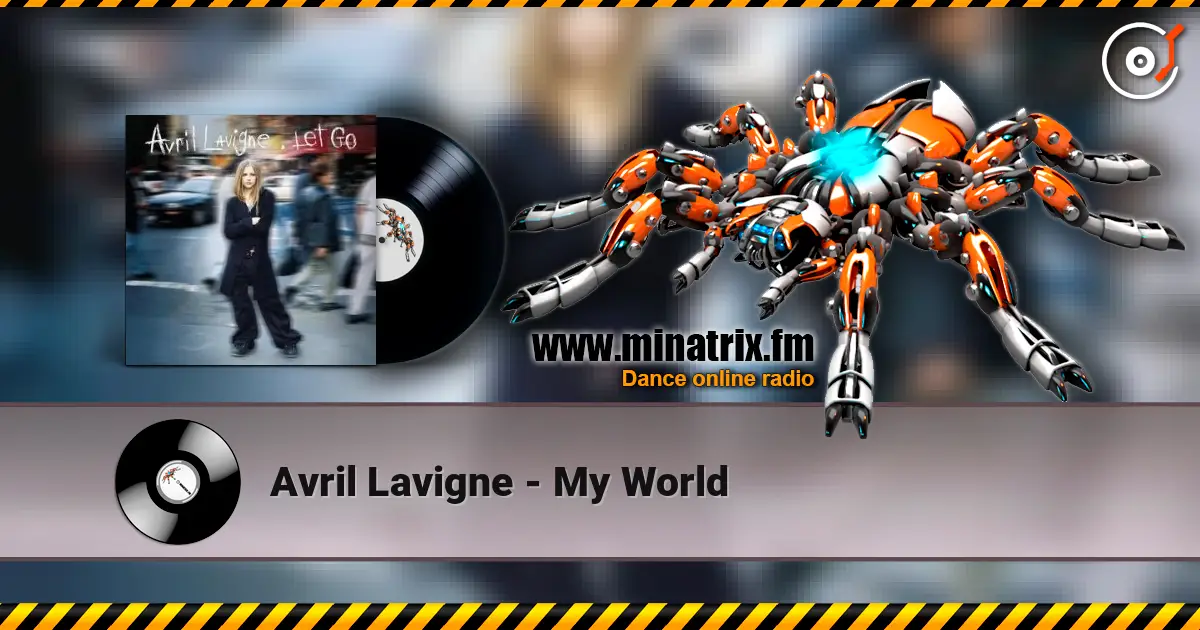 Avril Lavigne - My World жоғары сапада онлайн тыңдау | Minatrix.FM