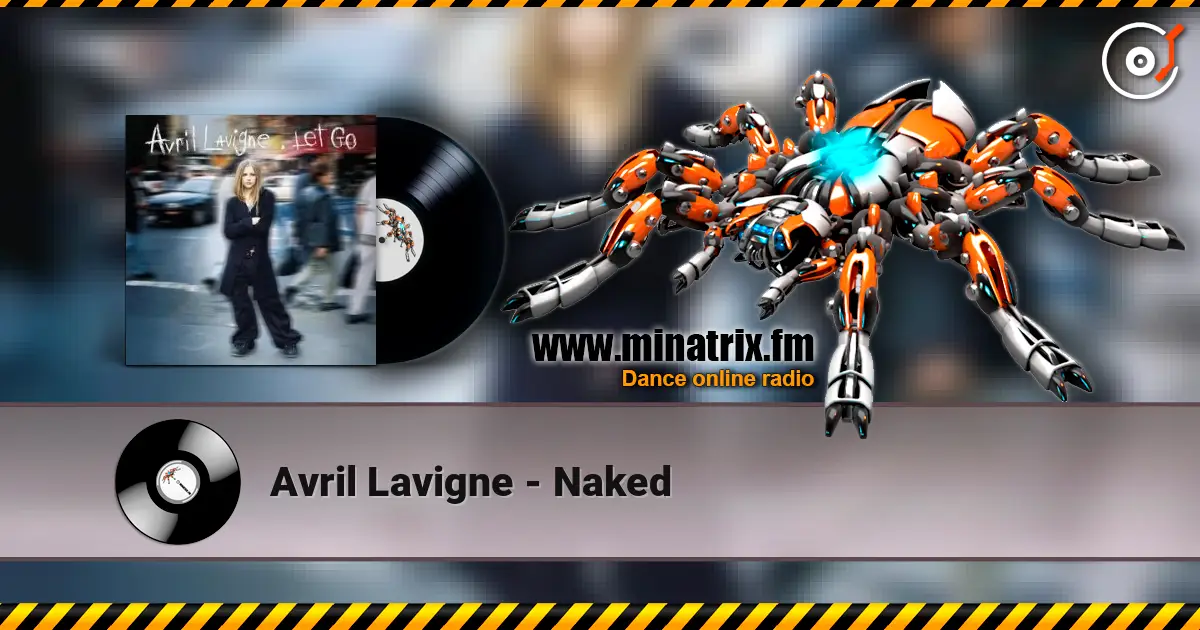Avril Lavigne - Naked жоғары сапада онлайн тыңдау | Minatrix.FM