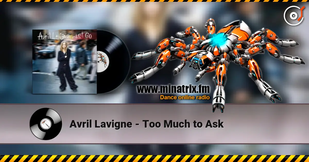 Avril Lavigne - Too Much to Ask жоғары сапада онлайн тыңдау | Minatrix.FM