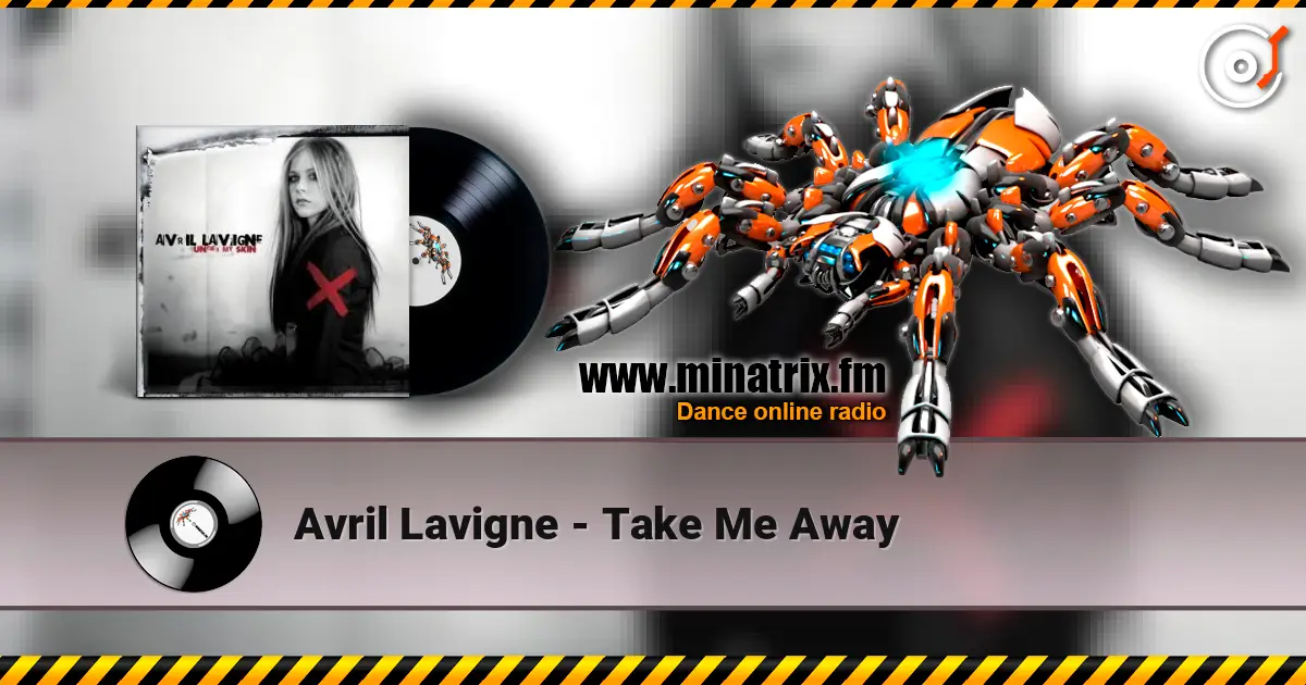 Avril Lavigne - Take Me Away жоғары сапада онлайн тыңдау | Minatrix.FM