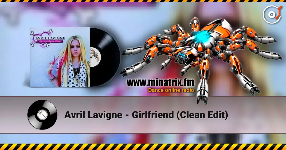 Avril Lavigne - Girlfriend (Clean Edit) жоғары сапада онлайн тыңдау | Minatrix.FM