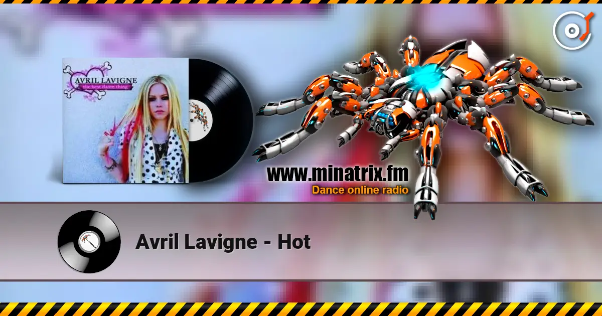 Avril Lavigne - Hot жоғары сапада онлайн тыңдау | Minatrix.FM