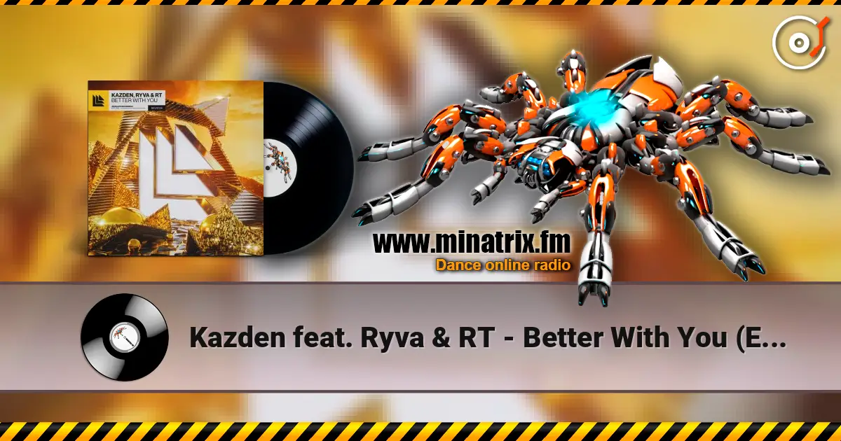 Kazden feat. Ryva & RT - Better With You (Extended Mix) 高品质在线收听 | Minatrix.FM