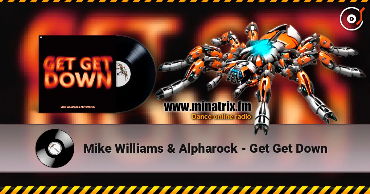 Mike Williams & Alpharock - Get Get Down 高品质在线收听 | Minatrix.FM