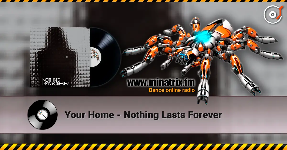 Your Home - Nothing Lasts Forever жоғары сапада онлайн тыңдау | Minatrix.FM